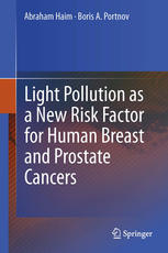 Light Pollution as a New Risk Factor for Human Breast and Prostate Cancers 2013
