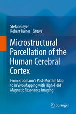 Microstructural Parcellation of the Human Cerebral Cortex: From Brodmann's Post-Mortem Map to in Vivo Mapping with High-Field Magnetic Resonance Imaging 2013
