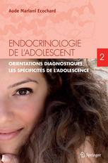 Endocrinologie de l'adolescent. Tome 2: Orientations diagnostiques : les spécificités de l’adolescence 2012