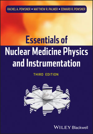 Essentials of Nuclear Medicine Physics and Instrumentation 2013