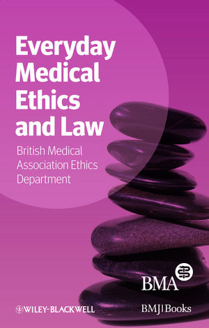 Everyday Medical Ethics and Law 2013