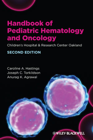 Handbook of Pediatric Hematology and Oncology: Children's Hospital and Research Center Oakland 2012