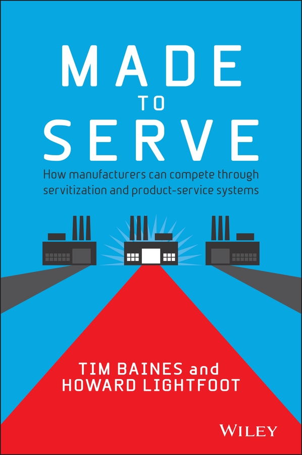 ساختن برای خدمت: چگونه تولیدکنندگان می توانند از طریق خدمات سازی و سیستم های محصول-خدمت در سال ۲۰۱۳ رقابت کنند