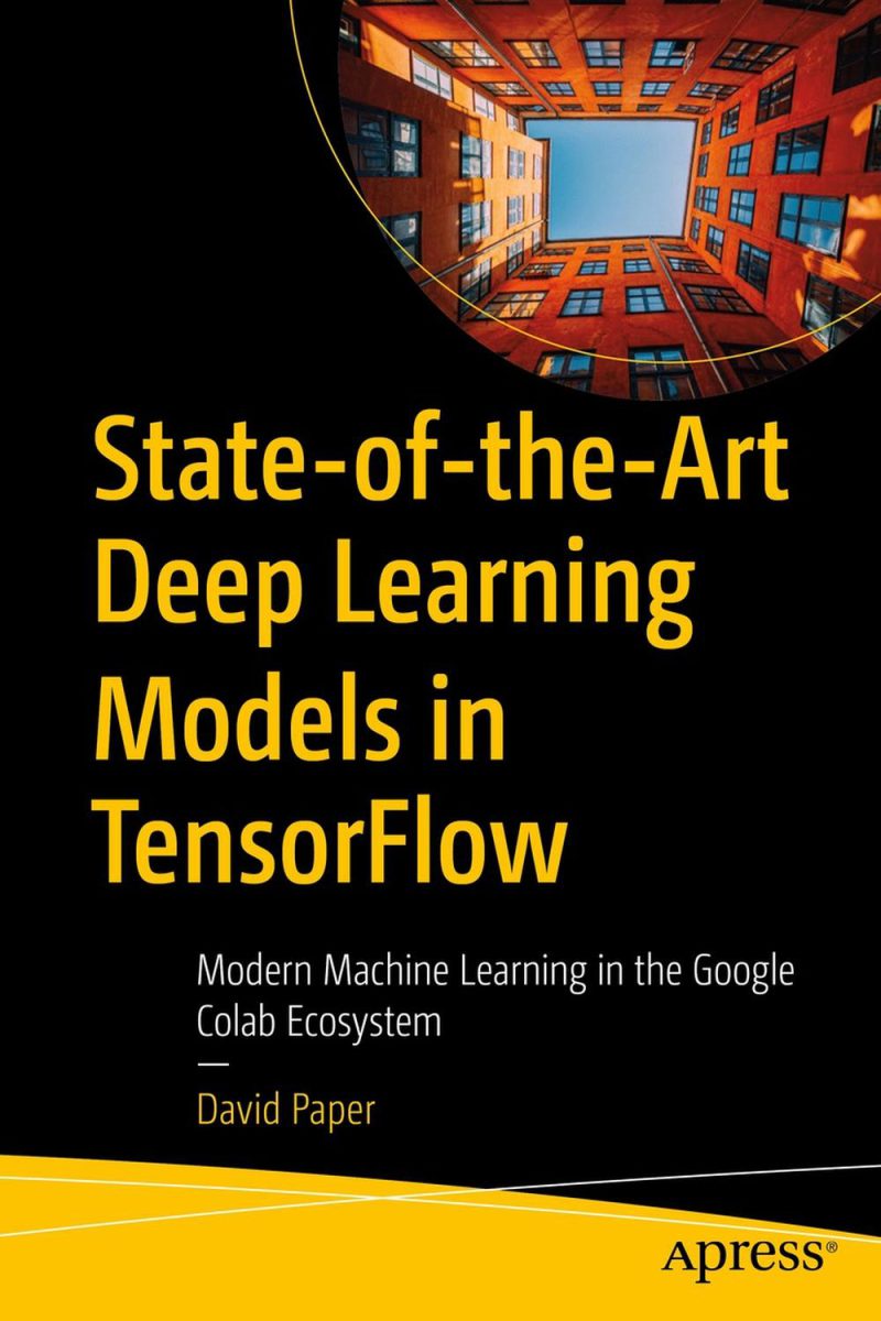 مدل های یادگیری عمیق پیشرفته در TensorFlow: یادگیری ماشین مدرن در اکوسیستم Google Colab ۲۰۲۱