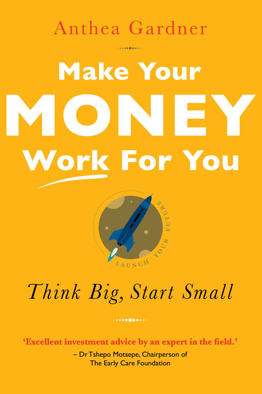 پولتان را وادار کنید برای شما کار کند: بزرگ فکر کنید، کوچک شروع کنید ۲۰۱۹