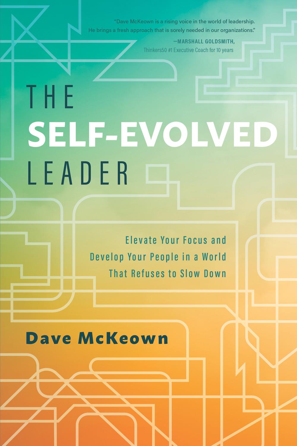 رهبر خودساخته: تمرکز خود را ارتقا دهید و افرادتان را در دنیایی که از کند شدن امتناع می کند، توسعه دهید ۲۰۲۰