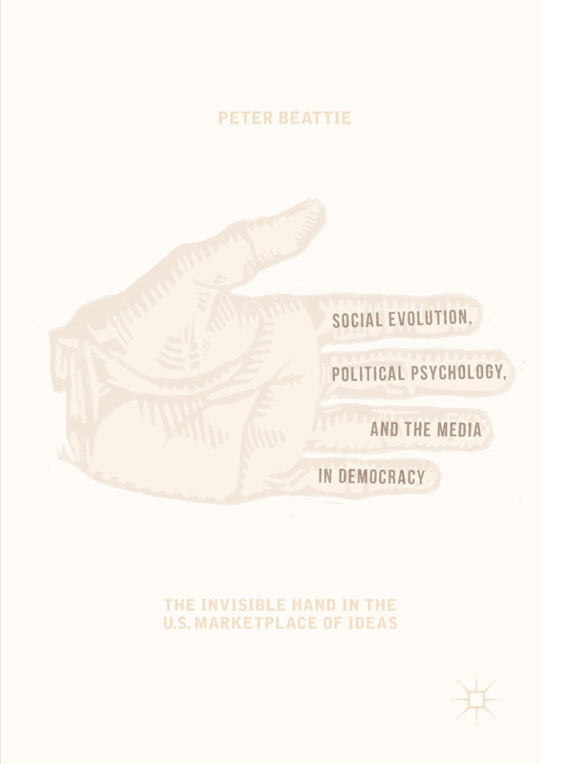 تکامل اجتماعی، روانشناسی سیاسی، و رسانه ها در دموکراسی: دست نامرئی در بازار ایده های ایالات متحده در سال ۲۰۱۸