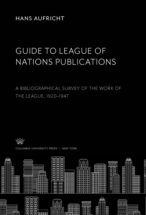 راهنمای نشریات جامعه ملل: بررسی کتابشناختی کار جامعه، ۱۹۲۰–۱۹۴۷ ۲۰۱۹
