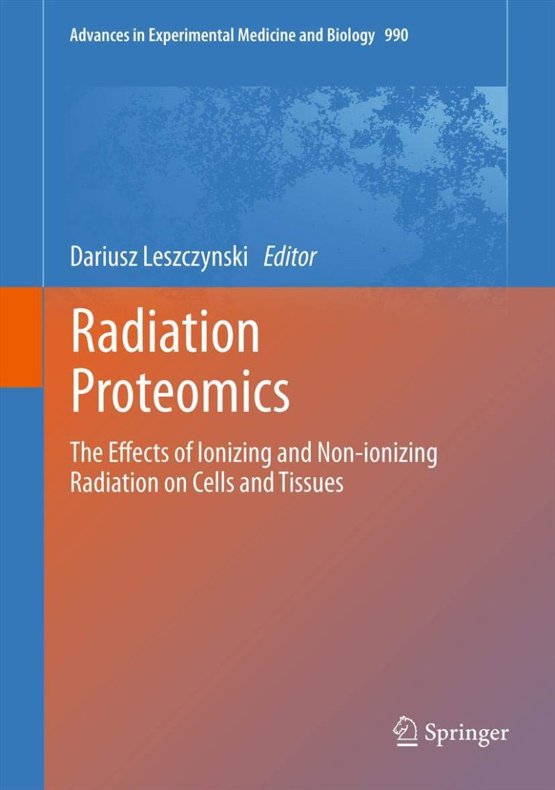 پروتئومیکس پرتوی: اثرات پرتوهای یونساز و غیریونساز بر سلول ها و بافت ها ۲۰۱۳