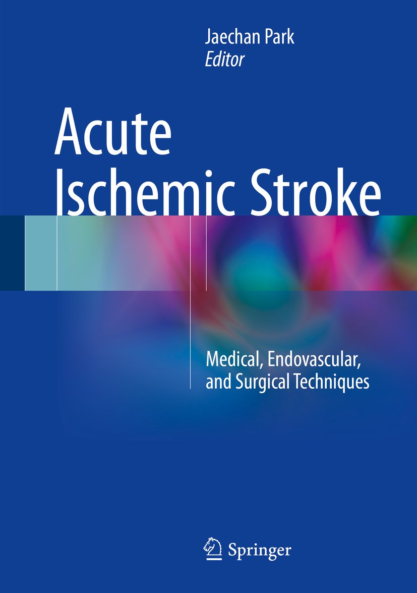 سکته حاد ایسکمیک: تکنیک های پزشکی، اندوواسکولار و جراحی ۲۰۱۷