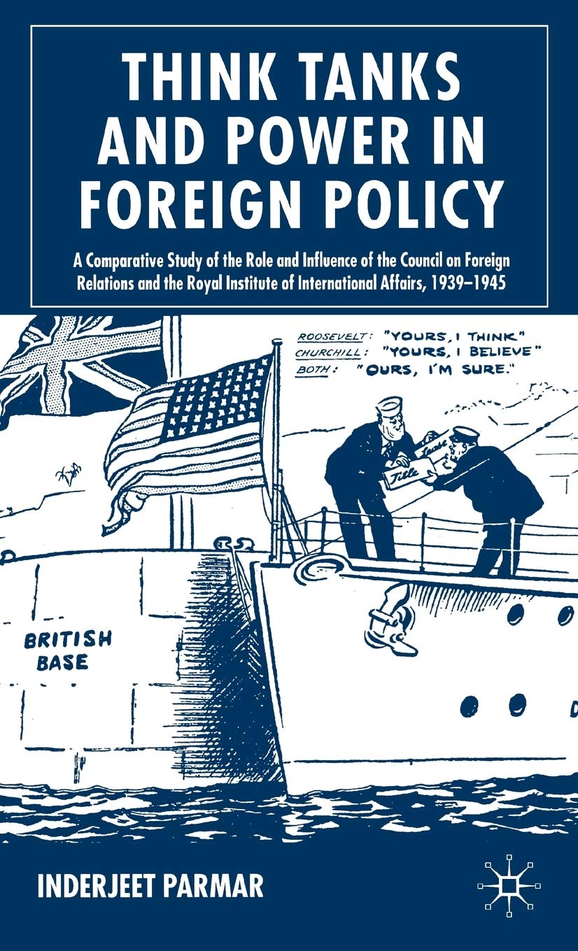 اندیشکده‌ها و قدرت در سیاست خارجی: مطالعه تطبیقی نقش و نفوذ شورای روابط خارجی و موسسه سلطنتی امور بین‌الملل، 1939-1945