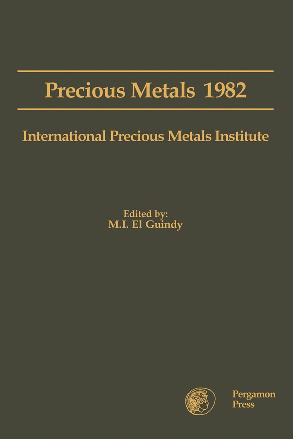 فلزات گرانبها ۱۹۸۲: مجموعه مقالات ششمین کنفرانس بین‌المللی موسسه فلزات گرانبها، نیوپورت بیچ، کالیفرنیا، ۷ تا ۱۱ ژوئن ۱۹۸۲