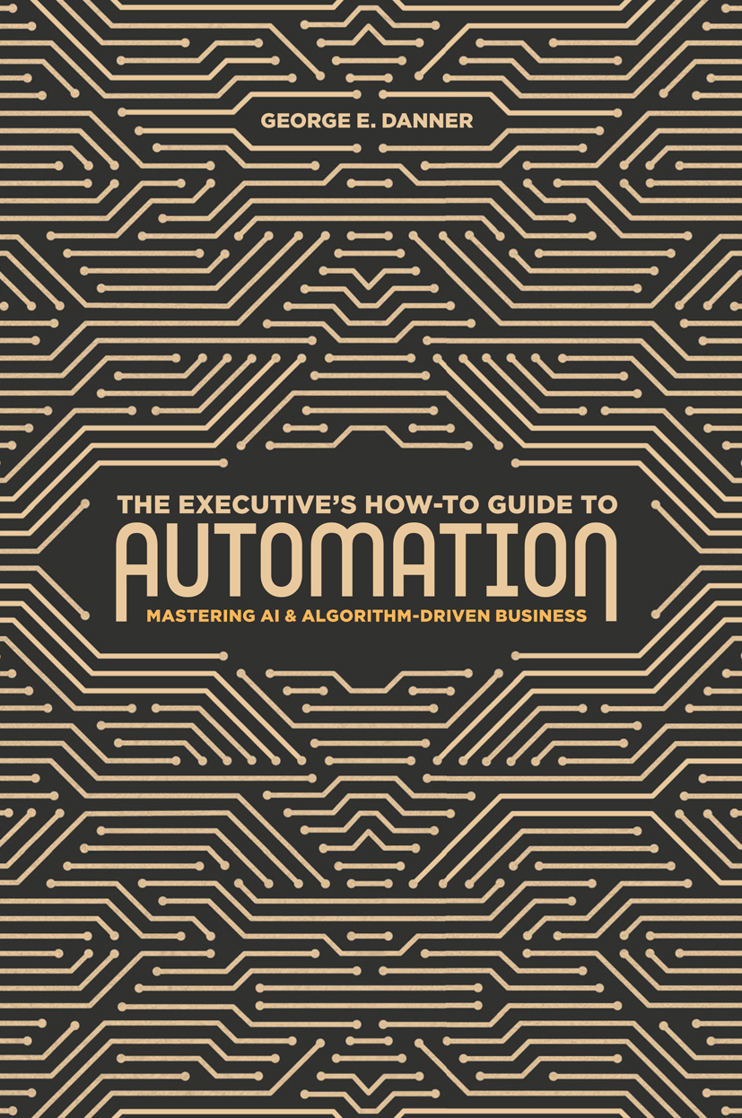 راهنمای کاربردی اتوماسیون برای مدیران: تسلط بر هوش مصنوعی و کسب‌و‌کارهای مبتنی بر الگوریتم