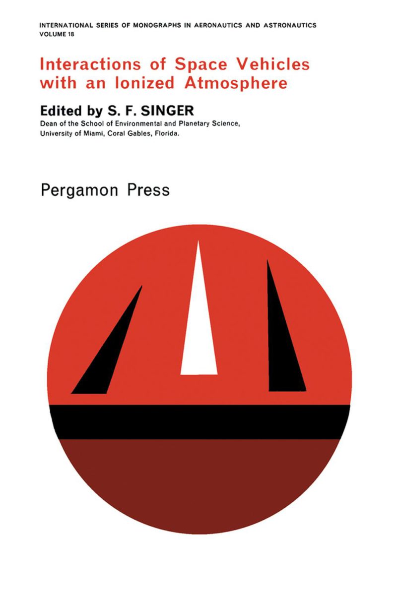 برهم‌کنشِ فضاپیماها با اتمسفر یونیزه: مجموعه تک‌نگاشت‌های بین‌المللی در هوانوردی و فضانوردی، جلد ۱۸
