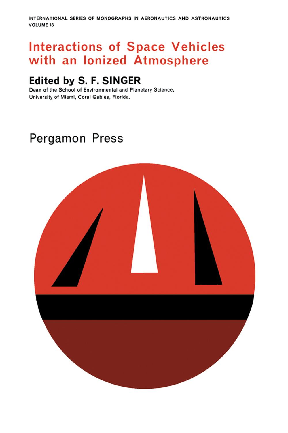 برهم‌کنشِ فضاپیماها با اتمسفر یونیزه: مجموعه تک‌نگاشت‌های بین‌المللی در هوانوردی و فضانوردی، جلد ۱۸