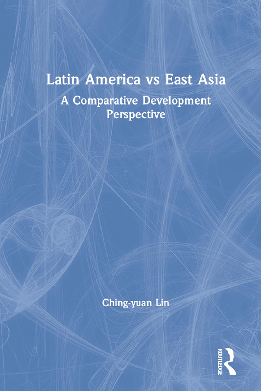 آمریکای لاتین در برابر آسیای شرقی: یک دیدگاه توسعه تطبیقی: یک دیدگاه توسعه تطبیقی