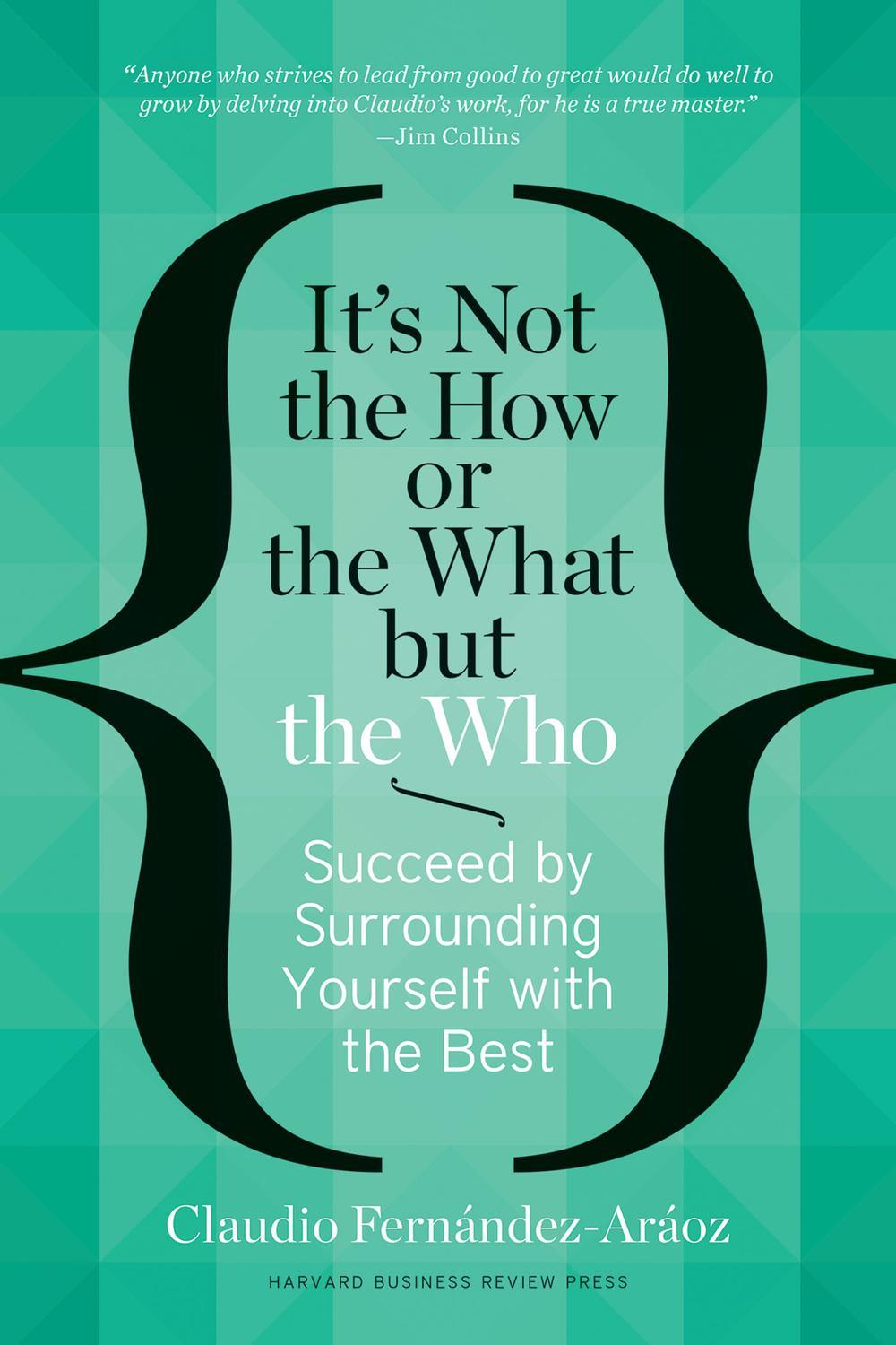 مسئله نه چگونه و چیستی، بلکه چه کسی است: با احاطه کردن خود با بهترین‌ها، موفق شوید