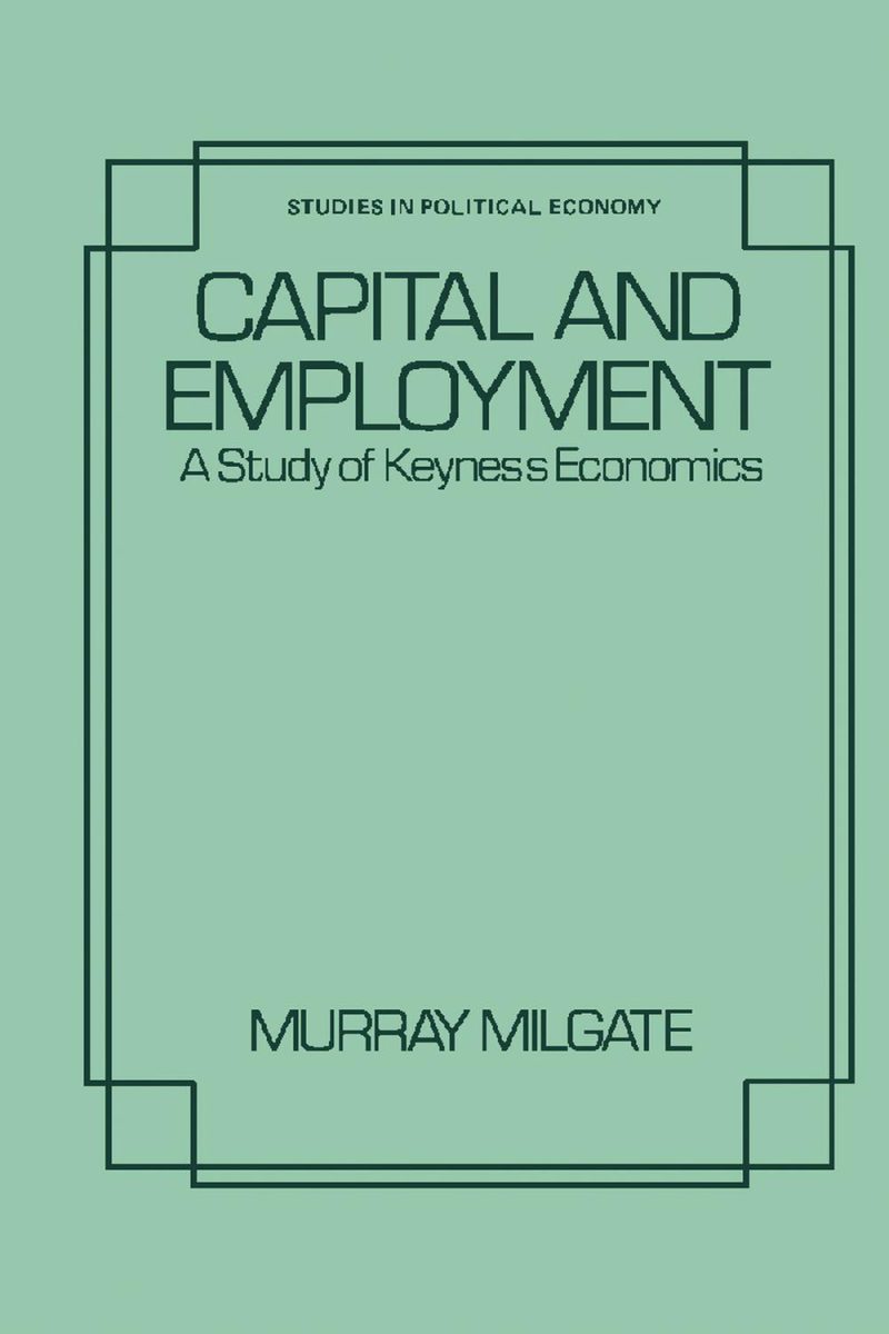 سرمایه و اشتغال: مطالعه‌ای در اقتصاد کینز