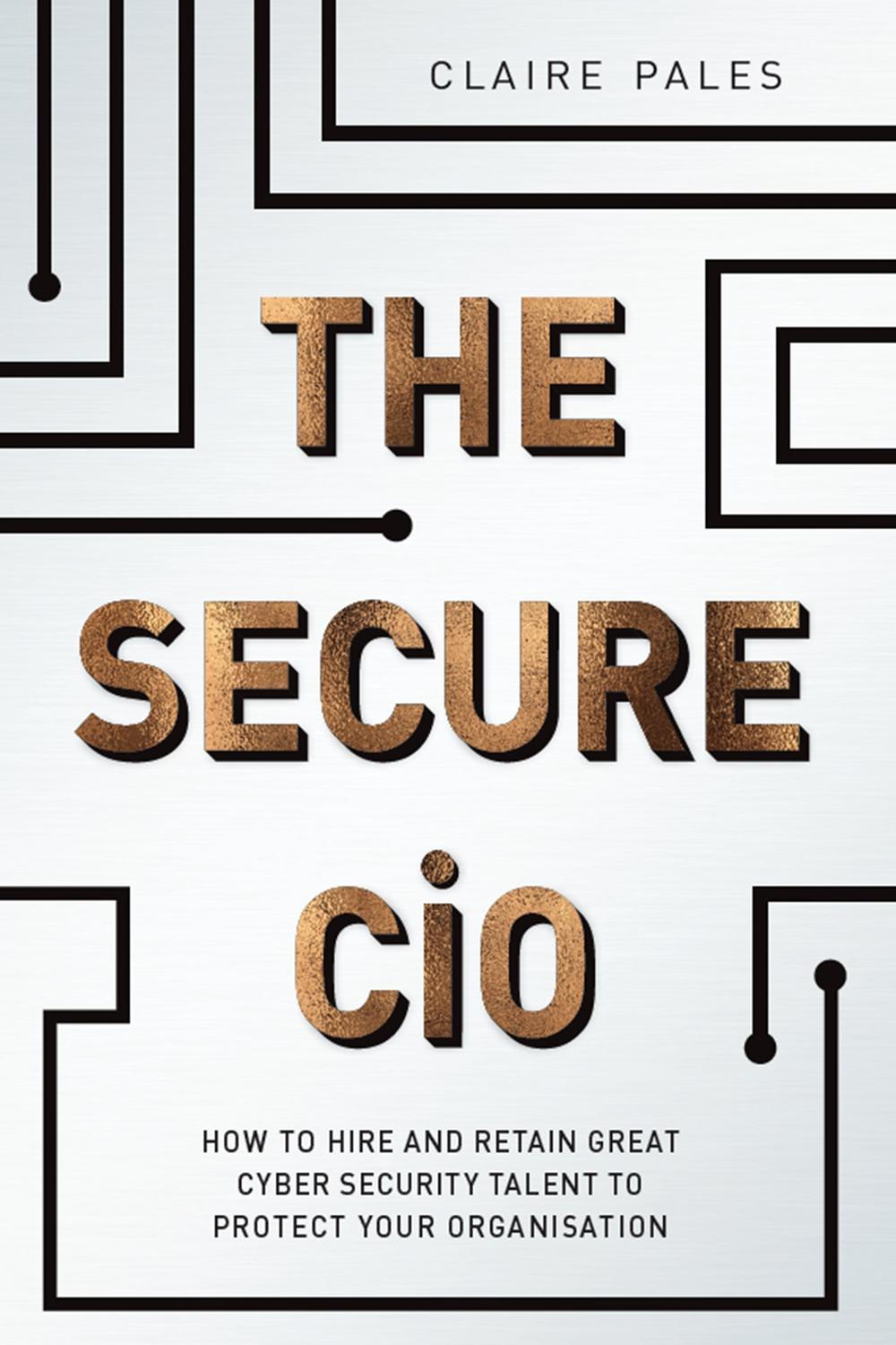 مدیر ارشد امنیت اطلاعات ایمن: چگونه استعدادهای برتر امنیت سایبری را برای حفاظت از سازمان خود استخدام و حفظ کنیم