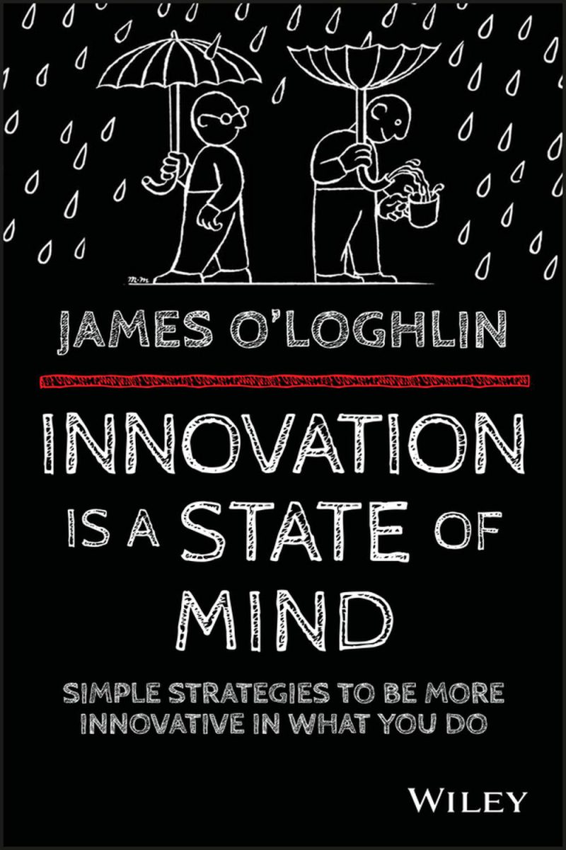 نوآوری یک طرز فکر است: راهبردهای ساده برای نوآورتر بودن در کارهایی که انجام می‌دهید